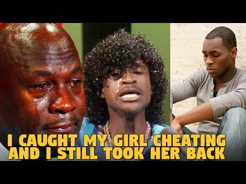 I Caught My Girl Cheating ...But I Still And Took Her Back