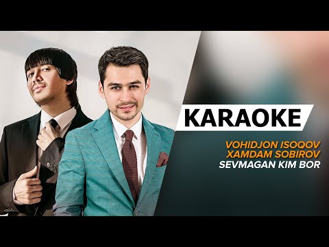 Vohidjon Isoqov x Xamdam Sobirov - Sevmagan Kim Bor Minus | Karaoke