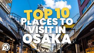 10 Top Places to Visit in Osaka 2026