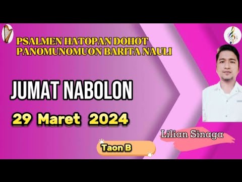 Psalmen Hatopan Jumat Nabolon, 29 Maret 2024 Taon (A,B,C) || Lilian Sinaga