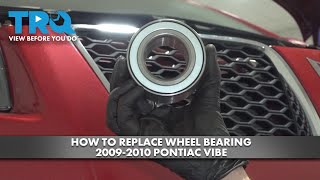 : How to Replace Wheel Bearing 2009-2010 Pontiac Vibe