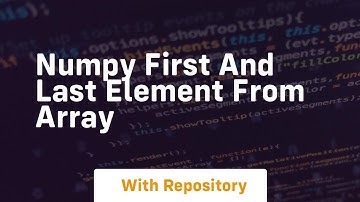 numpy first and last element from array