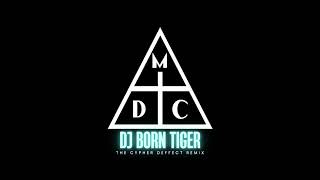 DJ BORN TIGER - CYPHER DEFFECT REMIX
