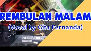Gita Fernanda - REMBULAN MALAM - COVER Orgen Tunggal