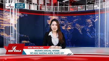 BẢN TIN DU HỌC: Du học ngành Social Work (Công tác xã hội) và triển vọng nghề nghiệp
