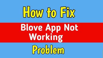 Fix B love Network App Not Working Problem | B Love Network App Open Nahi Ho Raha Hai | Blove app