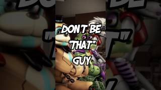 Dont be THAT guy.  #fnaf
