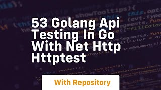 53 golang api testing in go with net http httptest Guide