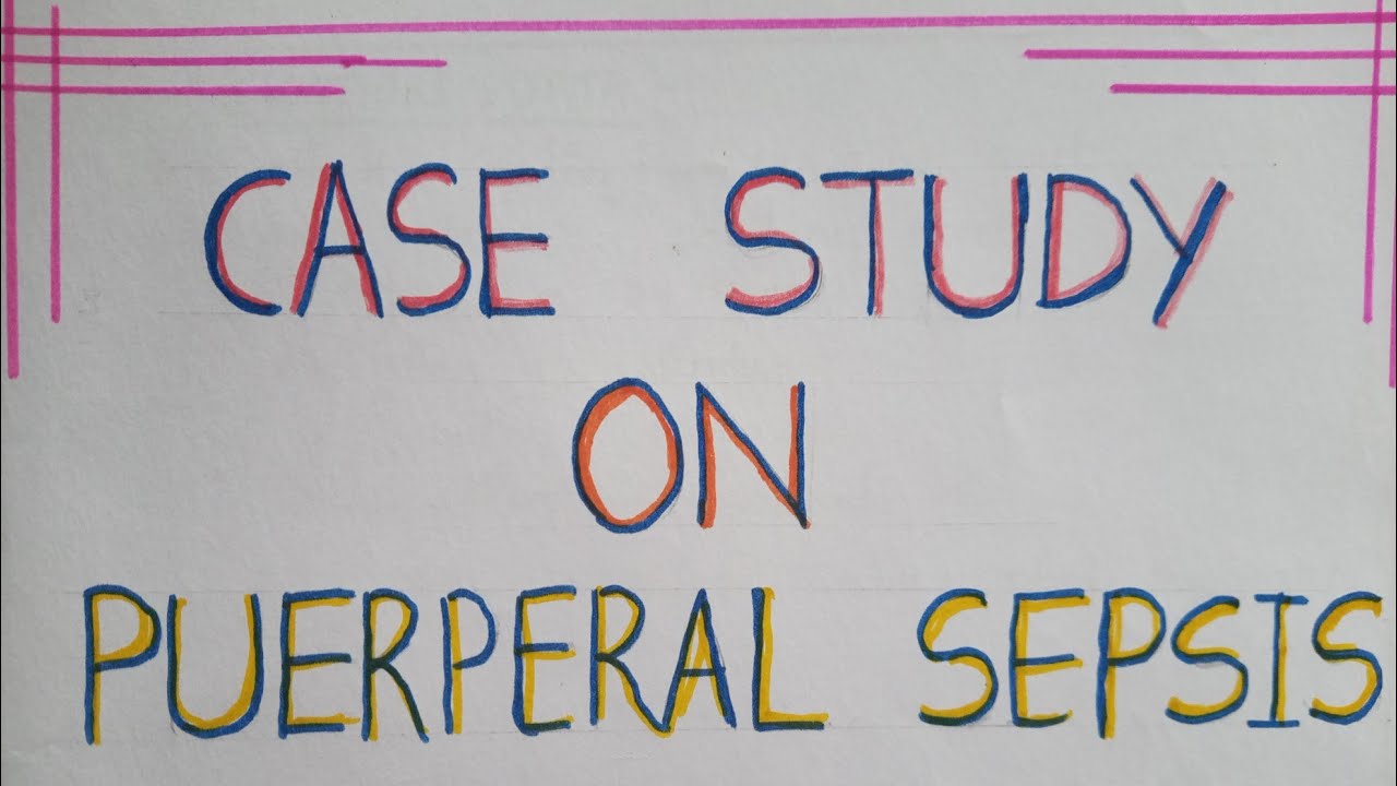 Case study on puerperal sepsis //ncp on puerperal sepsis//nursing //obg