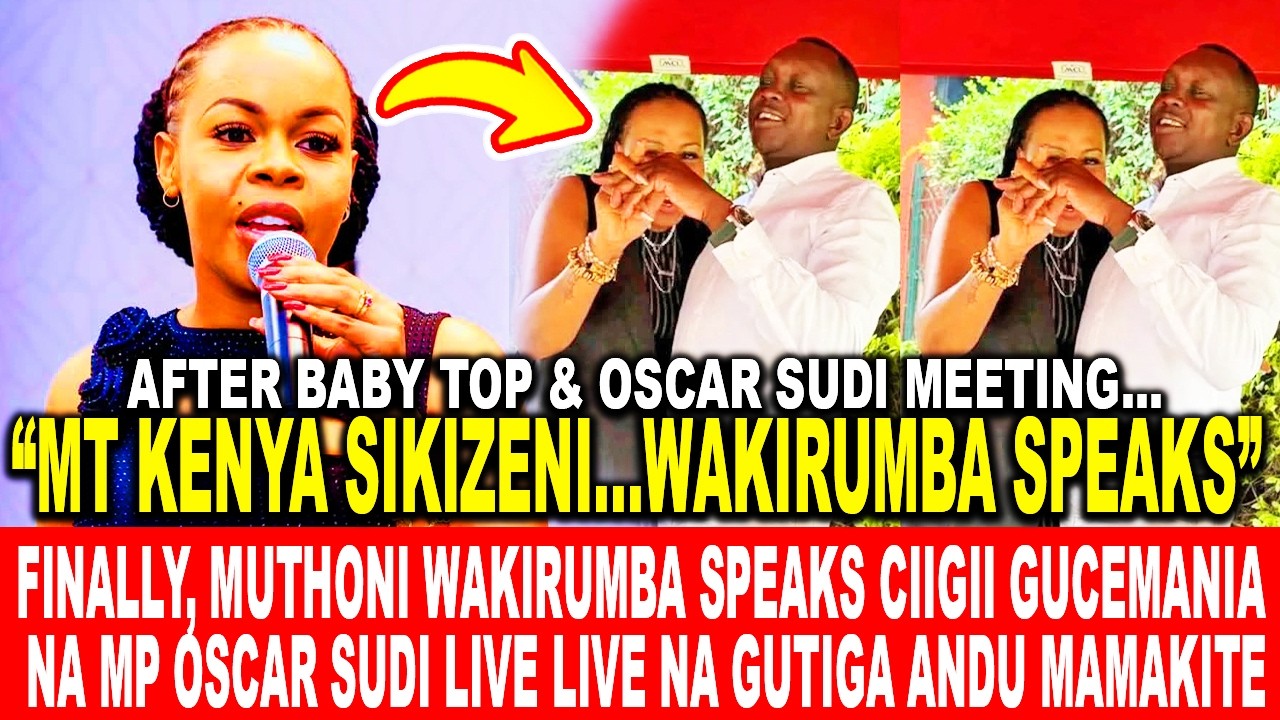 FINALLY, MUTHONI WAKIRUMBA SPEAKS CIIGII GUCEMANIA NA MP OSCAR SUDI LIVE NA GUTIGA ANDU MAMAKITE