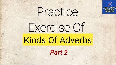 Practice Exercise Of Kinds Of Adverbs
