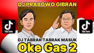 DJ OKE GAS 2 PRABOWO GIBRAN - TABRAK TABRAK MASUK  - VIRAL TIKTOK FULL BASS 2024