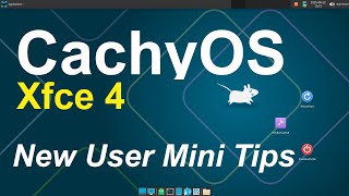 CachyOS - Xfce4 - New User Mini Tips.