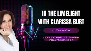 Victoria Vaughn In the Limelight with Clarissa Burt