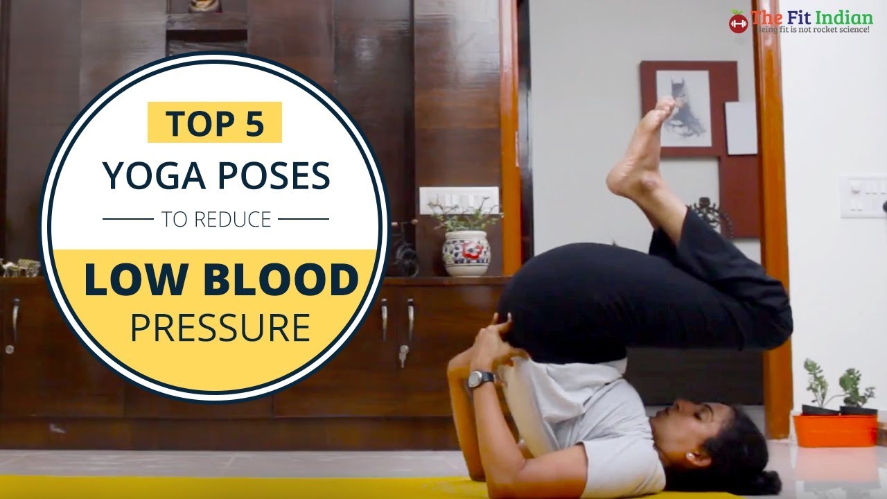 Top 35 Yoga Poses to Reduce Low Blood Pressure - Low BP Asanas