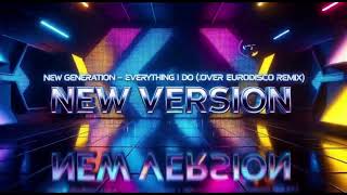 Download Lagu NEW GENERATION-EVERYTHING I DO (COVER EURODISCO REMIX) NEW VERSION MP3