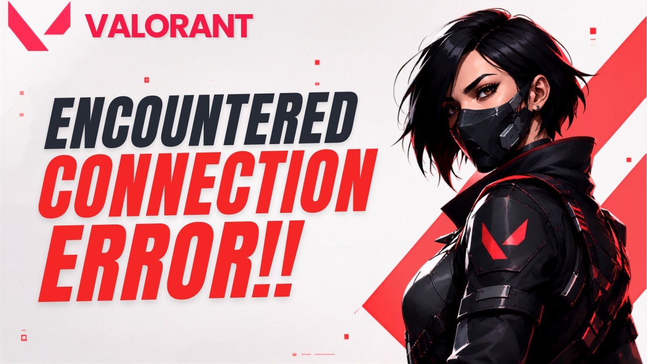 How To Fix Valorant "Encountered Connection Error Please Relaunch ...