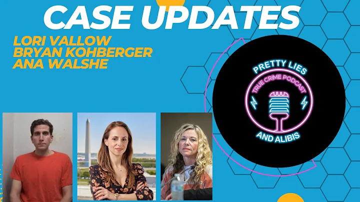 Case Updates   Lori Vallow, Bryan Kohberger, Ana W...