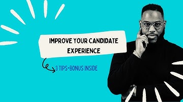 💡3 Tips to Rapidly Improve Candidate Experience