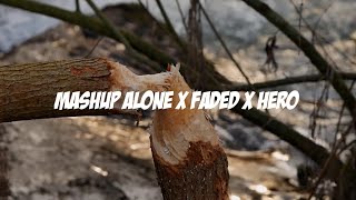MASHUP ALONE X FADED X HERO TERBARU 2023