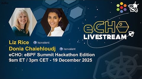eCHO Episode 199: eBPF Summit Hackathon Edition