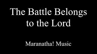 The Battle Belongs to the Lord - Maranatha - Lyrics chords