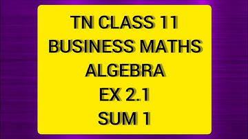 TN Class 11 Business Maths Algebra Ex 2.1 Sum 1