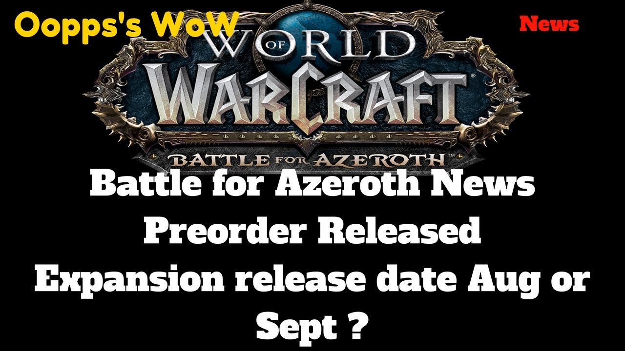 WoW - Battle For Azeroth News this Week - release date speculation