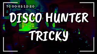 DISCO HUNTER - Tricky (LatinBounce)