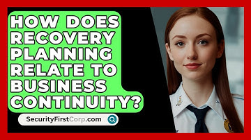 How Does Recovery Planning Relate To Business Continuity? - SecurityFirstCorp.com