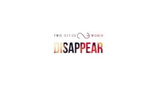 Two Cities One World - Disappear ( Official Audio )