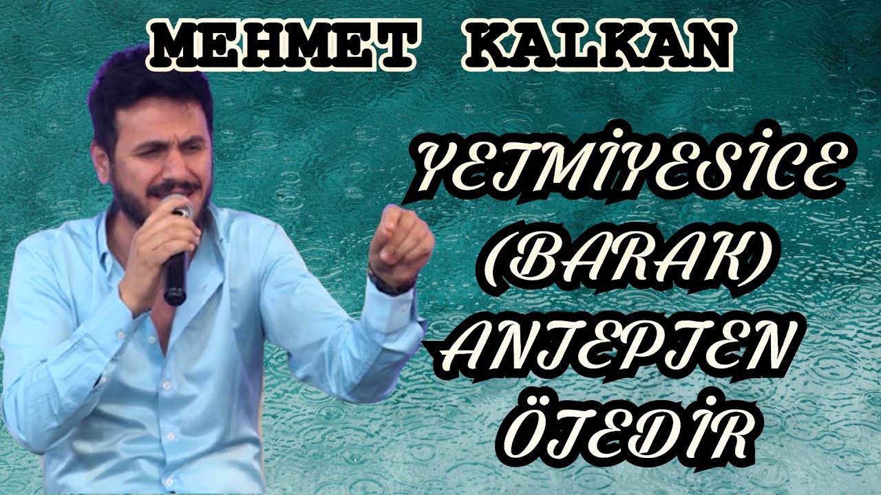 MEHMET KALKAN - YETMİYESİCE (BARAK) ANTEPTEN ÖTEDİR MARAŞIN YOLU
