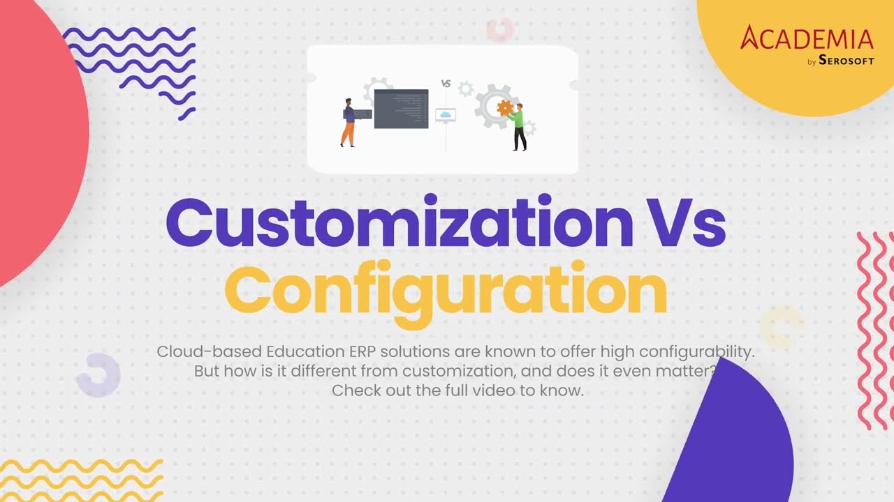 Customization Vs Configuration in Education ERP/SIS Solutions