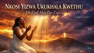 Nkosi Yizwa Ukukhala Kwethu  Powerful Zuluenglish Worship Song  Oh Lord Hear Our Cry