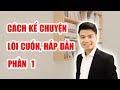 Cách Kể Chuyện Lôi Cuốn Và Hấp Dẫn - Phần 1