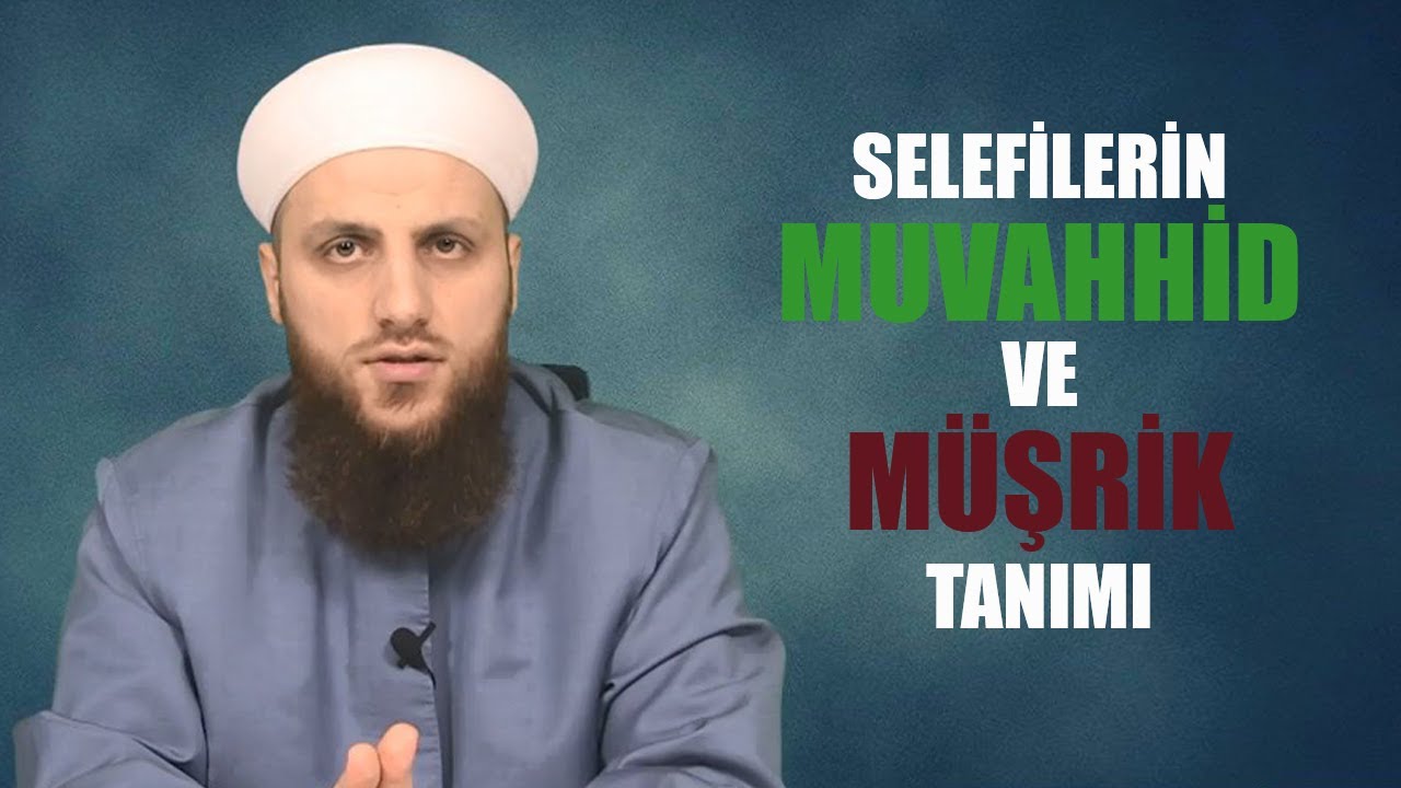 SELEFİLERİN MUVAHHİD VE MÜŞRİK TANIMI | ÖMER FARUK KORKMAZ HOCA EFENDİ