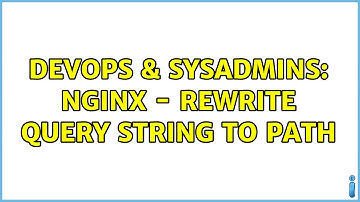 DevOps & SysAdmins: Nginx - rewrite query string to path