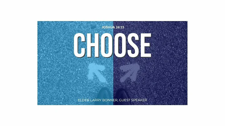 "CHOOSE" Elder Larry Bonner