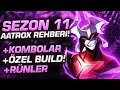 AATROX 1.SİNDEN DETAYLI SEZON 11 AATROX REHBERİ | KOMBOLAR + BUİLD ve RÜNLER @Boratello