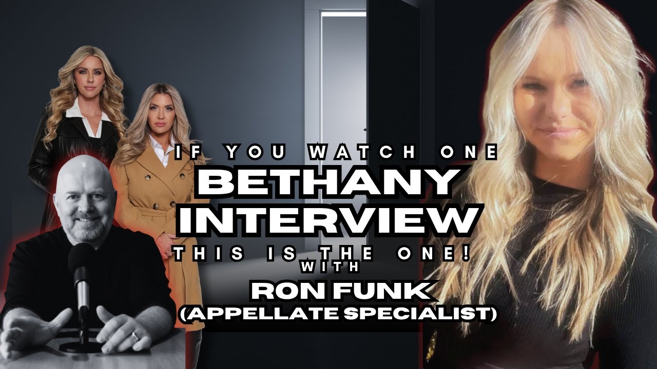 If you watch one Bethany Interview… THIS is the one with Appellate Specialist Ron!