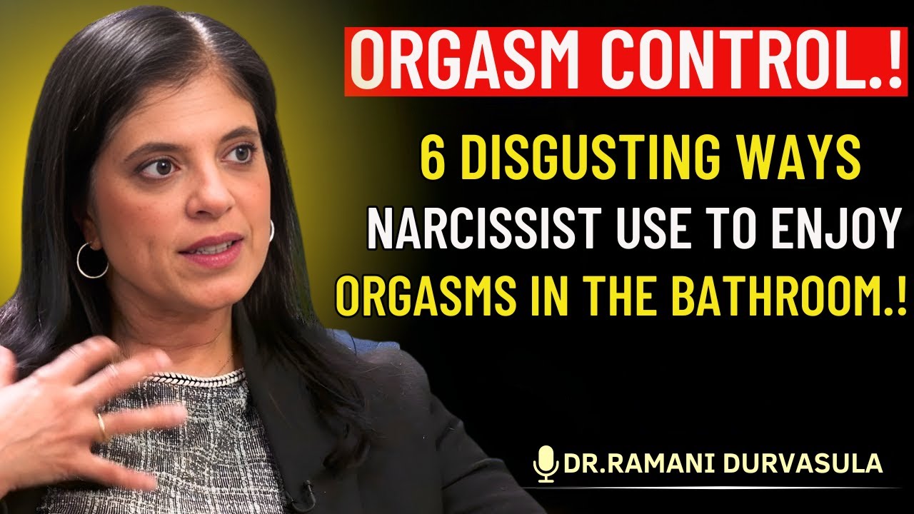 THE ORGASM OF CONTROL: 6 Dark Ways Narcissists Use Your Vulnerability to Feed Their Ego.|| Dr.Ramani