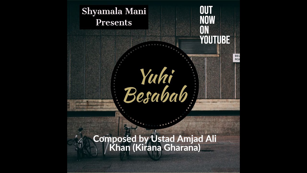 Yuhi Besabab | Shyamala Mani | Ustad Amjad Ali Khan
