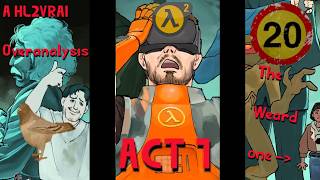 A HL2VRAI Over Analysis: Act 1 - Character Analysis, Lore, Mysteries, and Theories.