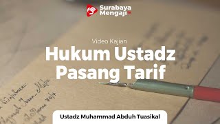 Harta Haram 16. Hukum Ustadz Pasang Tarif - Ustadz M. Abduh Tuasikal, S.T., M.Sc