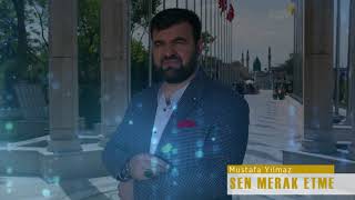 Mustafa Yılmaz - Sen Merak Etme - 2018 (Ağlatan ilahi) !!