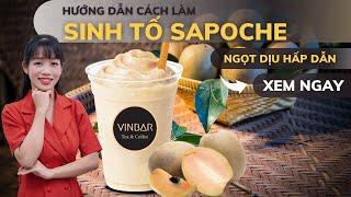 Hướng Dẫn Cách Làm Sinh Tố Sapoche (Hồng Xiêm, Lồng Mứt) | Vinbar