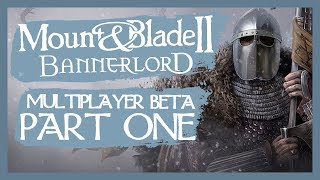 Mount And Blade 2 Bannerlord Multiplayer BETA Gameplay PC Let's Play Part 1 Mount And Blade 2 Bannerlord Multiplayer BETA Gameplay PC Let's Play Part 1