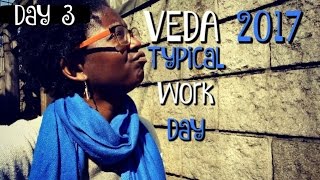 Typical Work Day || Day 3 VEDA 2017