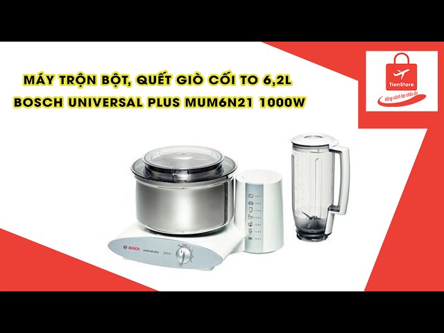 Máy Bosch Universal Plus MUM6N21 1000W chuyên dùng trộn bột, quết giò cối to 6,2L | TienStore