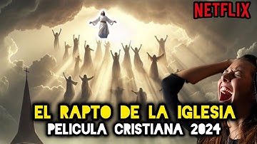 El RAPTO DE LA IGLESIA 2024  PELÍCULA CRISTIANA FULL HD